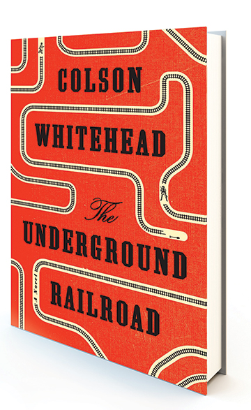 the underground railroad a novel by colson whitehead